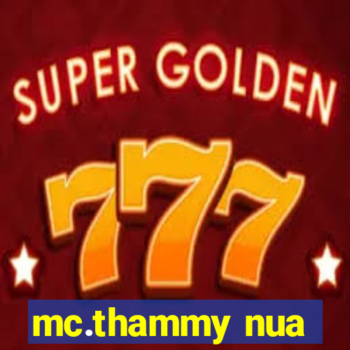 mc.thammy nua